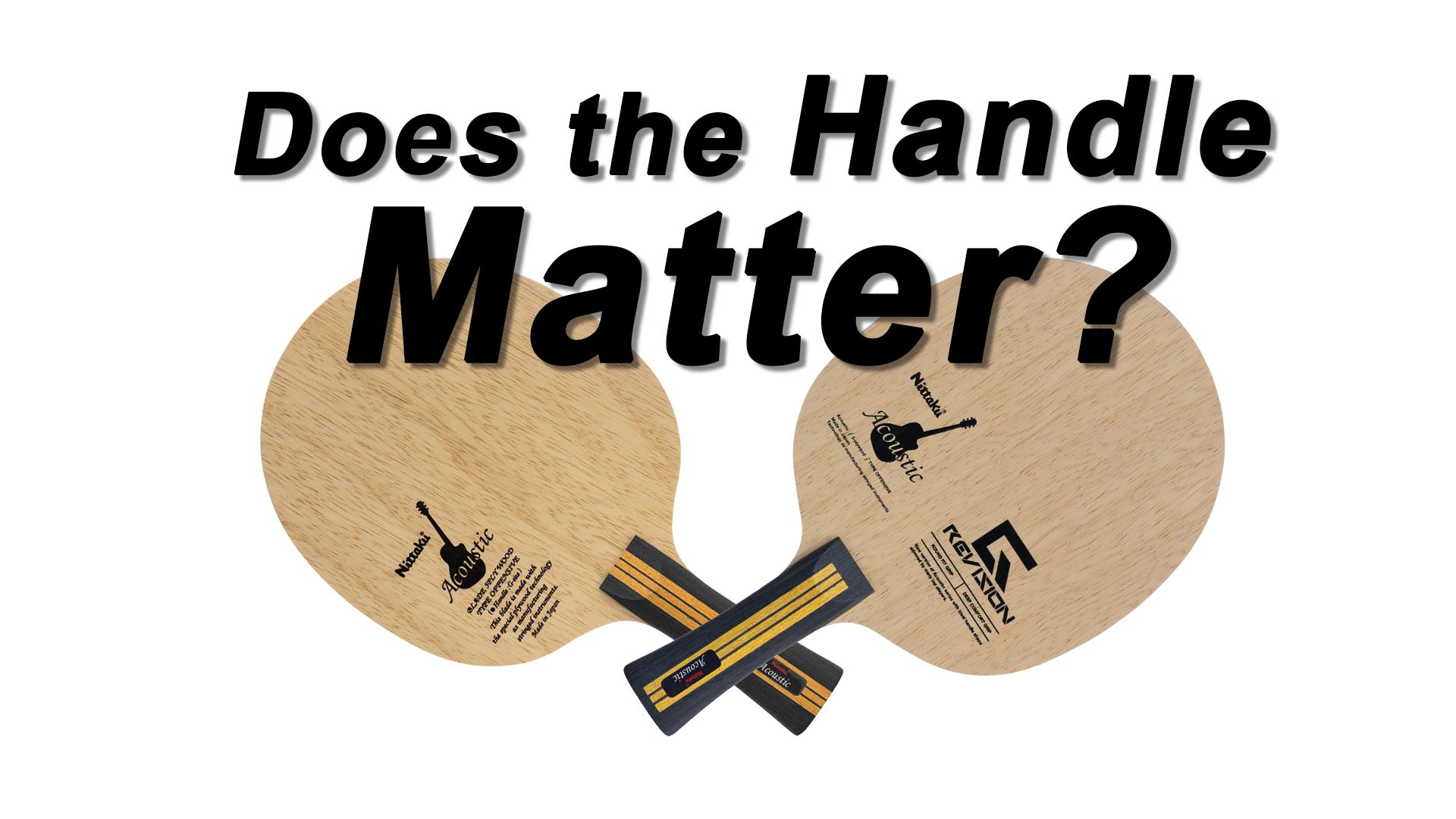 Nittaku Acoustic SG vs Nittaku Acoustic G Revision: Does the Handle Matter?